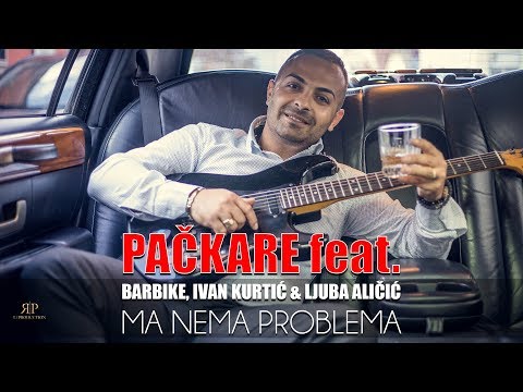 Packare Feat. Ljuba Alicic, Barbike & Ivan Kurtic - Ma nema problema (Official 2019)HD