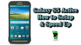 How to Setup & Speed Galaxy S5 Active