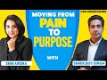 Moving From PAIN To PURPOSE With Simi Arora Simerjeet Singh