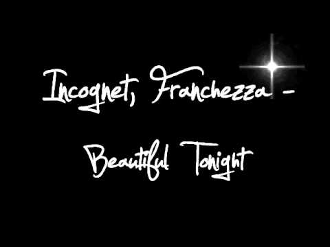 Incognet, Franchezza - Beautiful Tonight (Original Mix)