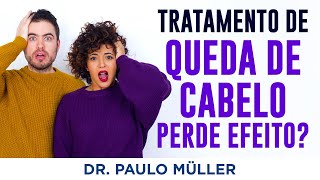 Tratamento para Queda de Cabelo Perde Efeito com o Tempo? – Dr. Paulo Müller Dermatologista.