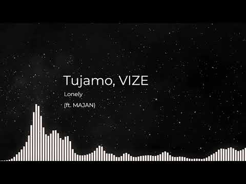 Tujamo, VIZE - Lonely (ft. MAJAN)