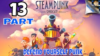Defend Yourself Punk | Steampunk Syndicate | Part 13 | PC