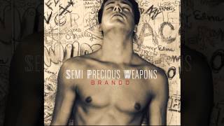 Semi Precious Weapons - Brando (Audio)