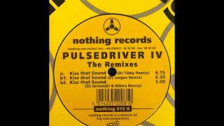 Pulsedriver IV - Kiss That Sound (Dj Tibby Remix)