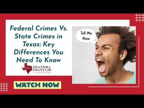 Federal Crimes Vs. State Crimes in Texas: Key Differences You Need To Know
