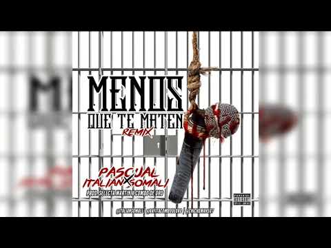 Pascual X Italian Somali - Menos Que Te Maten Remix | Audio Oficial