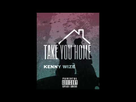 Kenny Wize - "Take You Home" Feat. Len Sincere (Prod. by Killah Dame)
