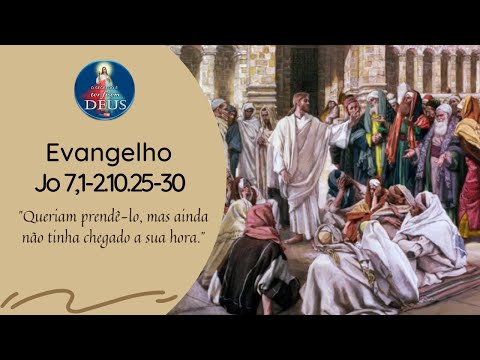 Evangelho de João 7,1-2.10.25-30 com Reflexão - "Queriam prendê-lo, mas ainda não tinha chegado..."