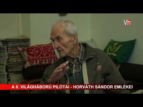 A II  Világháború pilótái   Horváth Sándor emlékei