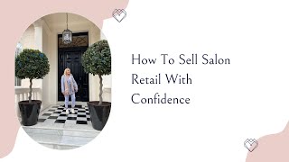 How To Sell Salon Retail With Confidence