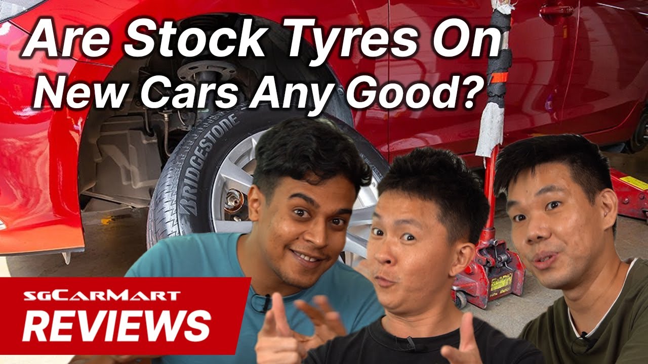 Are stock tyres on your new car any good? | sgCarMart Reviews