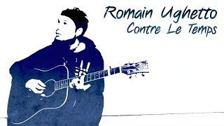 Romain Ughetto - Contre Le Temps (Clip Officiel)