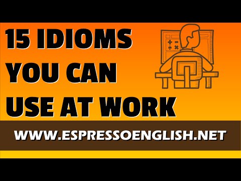 15 Idiomatic Expressions You Can Use at Work