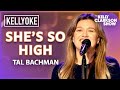 Kelly Clarkson Covers 'She's So High' By Tal Bachman l Kellyoke