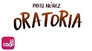 Video Oratoria de Pavel Núñez