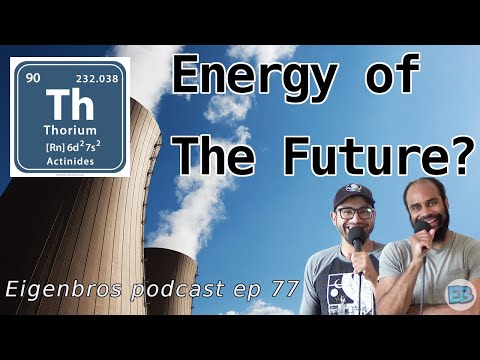 Eigenbros ep 77 - Whats The Deal With Thorium?