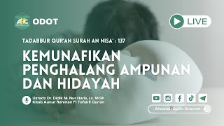 Download lagu TADABBUR QUR'AN SURAH AN NISA' AYAT 137 'KEMUNAFIKAN PENGHALANG AMPUNAN DAN HIDAYAH' | ODOT mp3