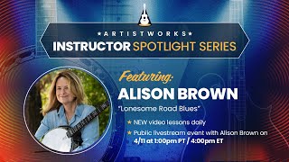Instructor Spotlight Series: &quot;Lonesome Road Blues&quot; with Alison Brown || ArtistWorks