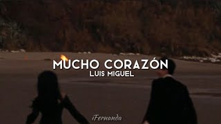 Mucho Corazón - Luis Miguel | Letra