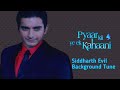 Siddharth Evil Background Tune From Pyaar Kii Ye Ek Kahaani