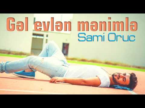 Sami Oruc - Gel evlen menimle