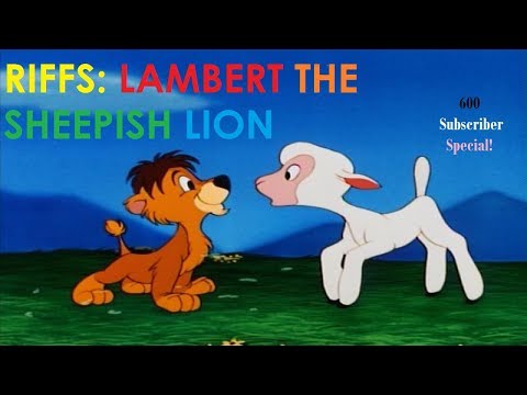 Riffs: LAMBERT THE SHEEPISH LION by BRANDON THE BAMBI MAN (600 SUBSCRIBER SPECIAL!)