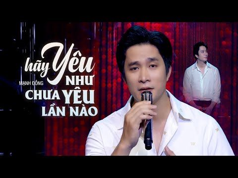 Hãy Yêu Như Chưa Yêu Lần Nào - Mạnh Đồng | Nam Thần Bolero Cất Tiếng Hát Say Đắm Triệu Trái Tim