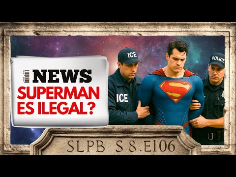Ultima Hora ! Superman es ilegal tambien y lo van a deportar ?  | 07.09.25 Podcast S8.E104