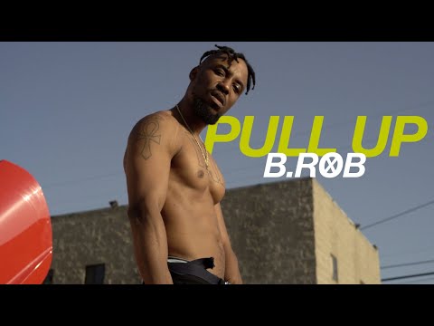 B.ROB - "PULL UP" Music Video [dir. by @youngouist™]