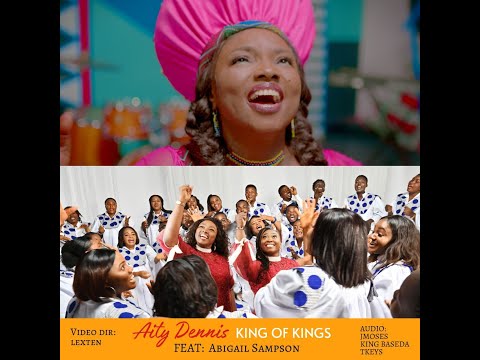 King of Kings - Aity Dennis Ft Abigail Sampson