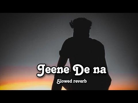 Jeena De Na ( Slowed & reverb) Raj Barman -feel Lofi -Lyrics -Musical Reverb । Sudip Lyrics ।।