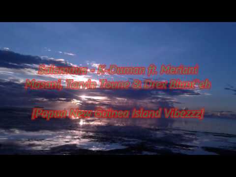 Salamaua - K-Duman ft. Meriani Masani, Tarvin Toune & Drex Blunt`eh [Audio]