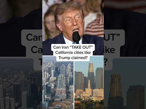 Can Iran 'TAKE OUT' California cities like Trump claimed?