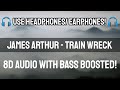 James Arthur - Train Wreck | 8D Audio With Bass Boosted | Samyak Tricks | James Arthur - Train Wreck | 8D Audio With Bass Boosted | Samyak Tricks |