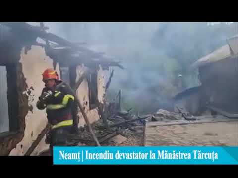 Incendiu puternic la Mănăstirea Tărcuța, din Neamț. O măicuță a suferit arsuri