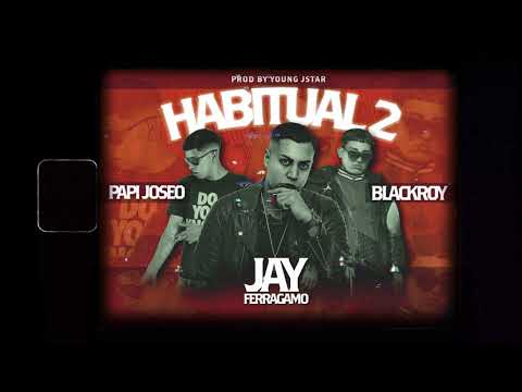 Jay Ferragamo, Papi Joseo, Blackroy & Young J Star - "HABITUAL 2"