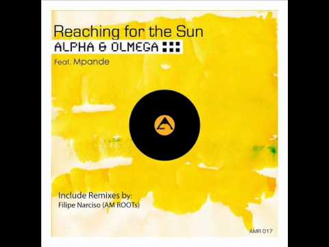 Alpha & Olmega feat. Mpande - Reaching for The Sun (Filipe Narciso's Remix)