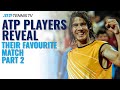 ATP Players Reveal Favourite Tennis Match They've Played! | Part 2