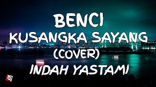 Download lagu Benci Kusangka Sayang - Sonia (Lyrics) Cover Indah Yastami mp3