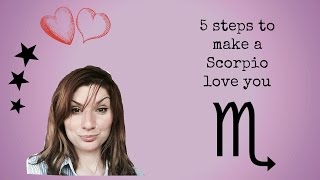 5 steps to make a Scorpio love you