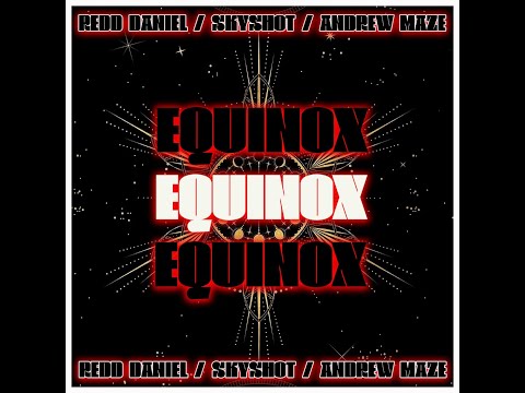 Redd Daniel x Skyshot x Andrew Maze - EQUINOX