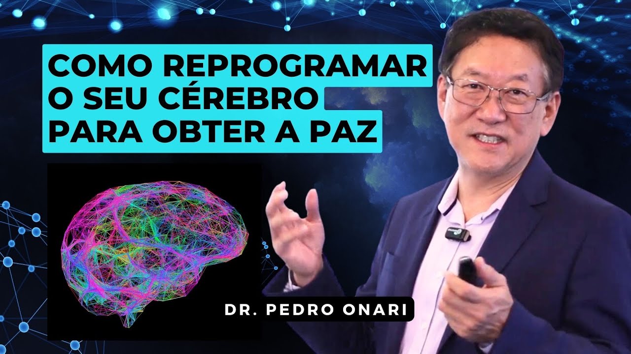 REPROGRAME o seu CÉREBRO para obter PAZ - NEUROCIÊNCIA de DEUS com o Dr. Pedro Onari
