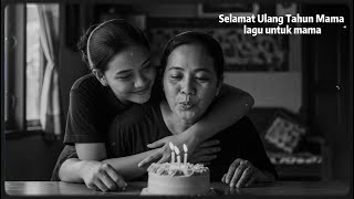 Download lagu SELAMAT ULANG TAHUN MAMA | LAGU UNTUK MAMA mp3