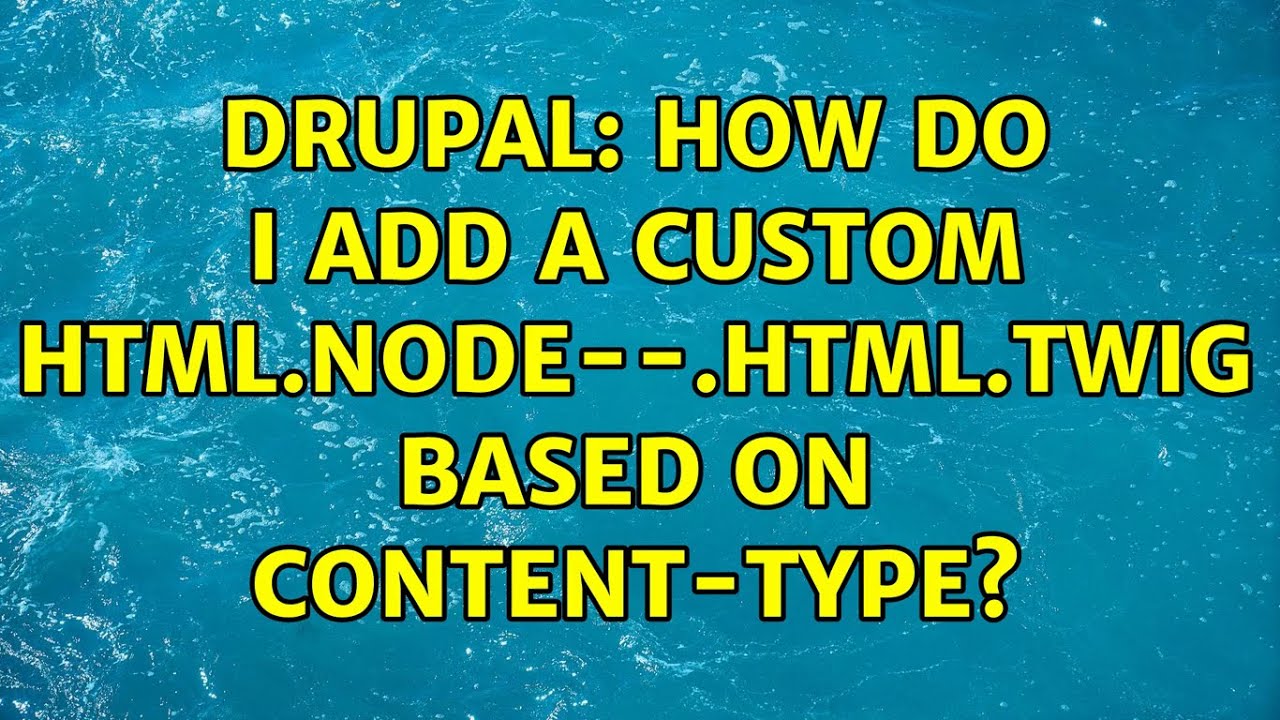 Drupal: How do I add a custom html.node--.html.twig based on content-type?