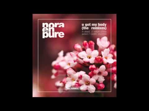 Nora En Pure - U Got My Body (Return Of The Jaded Remix)
