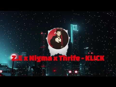 Z.E x Nigma x Thrife - KLICK
