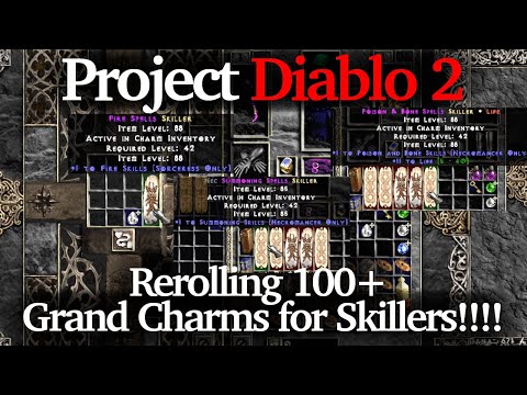 Project Diablo 2: Rerolling 100+ Grand Charms for Skillers!!!