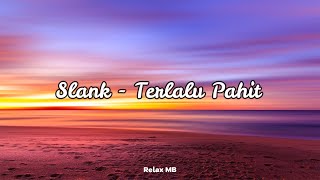 Download lagu Slank - Terlalu Pahit (Lirik) mp3 Download lagu Slank - Terlalu Pahit (Lirik) mp3
