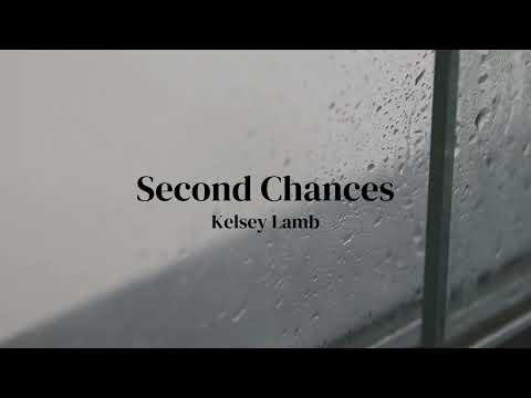 Second Chances - Kelsey Lamb - Official Lyric Video